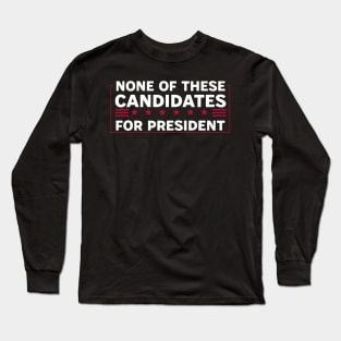 None of these candidates Long Sleeve T-Shirt